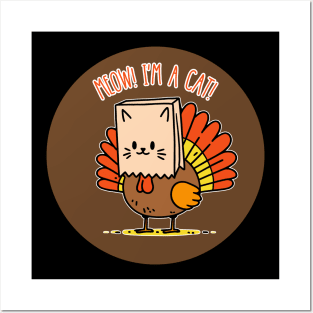 Meow! I'm a Cat! | Funny Thanksgiving Fake Cat | Thankful | Holiday | Cute | Turkey Posters and Art